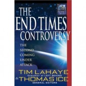The End Times Controversy: The Second Coming Under Attack by Tim LaHaye, Thomas Ice 